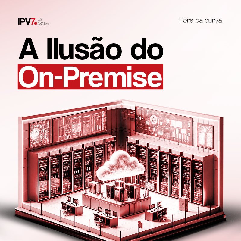 A Ilusão do On-Premise