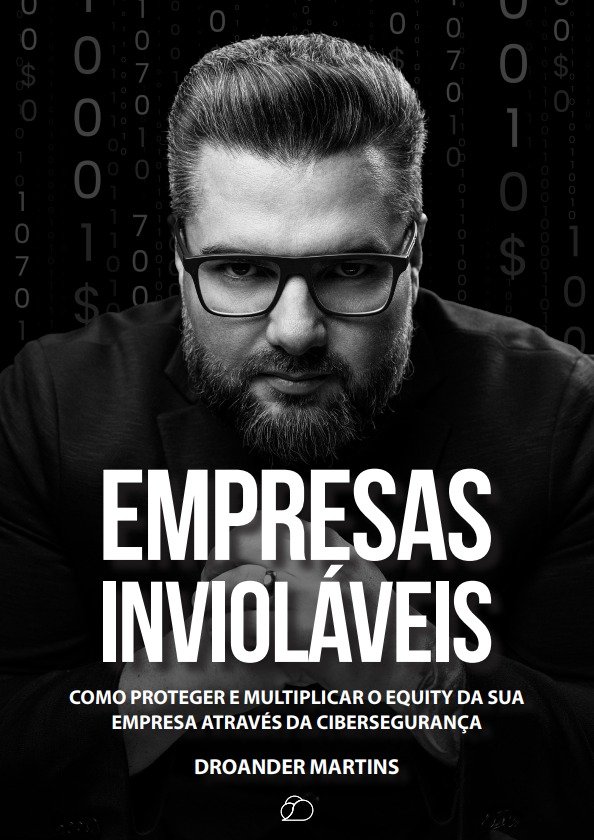 Empresas Invioláveis: valor e risco dos negócios na era digital